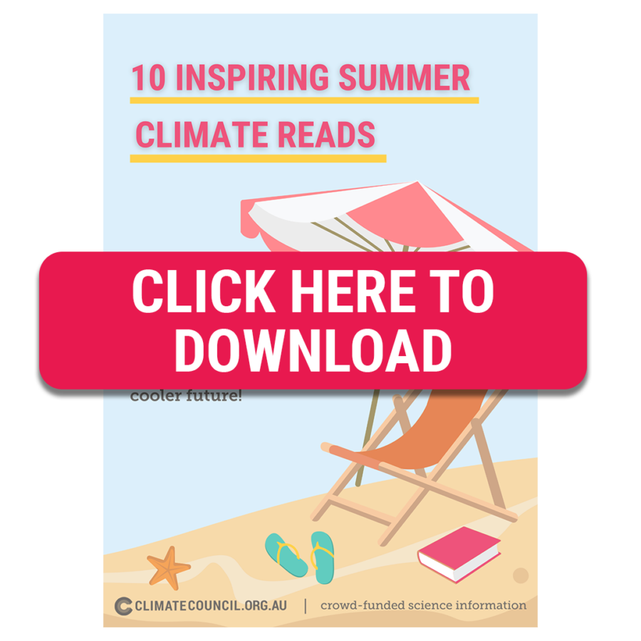 SUMMER CLIMATE READING GUIDE Climate Council