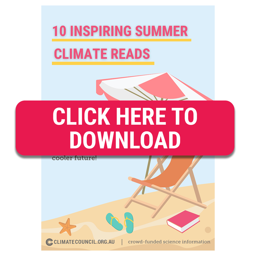 SUMMER CLIMATE READING GUIDE Climate Council